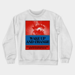 Wake up and change Crewneck Sweatshirt